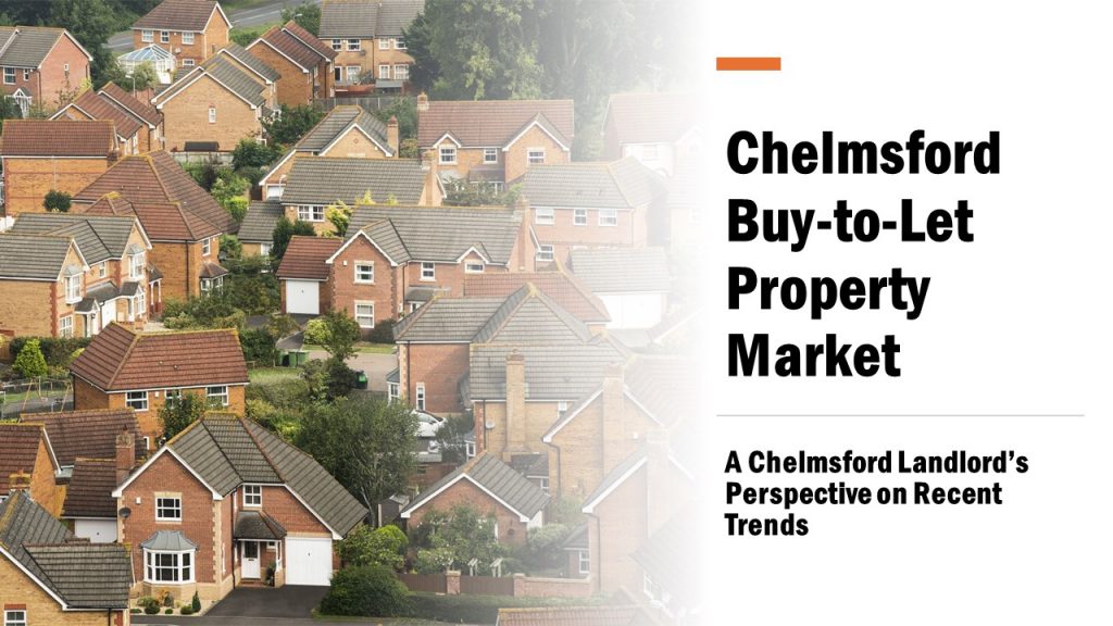Chelmsford Buy-to-Let Property Market: A Chelmsford Landlord’s Perspective on Recent Trends