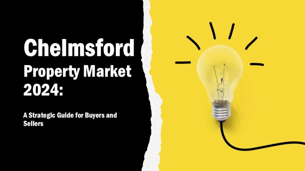 Chelmsford Property Market 2024: A Strategic Guide for Buyers and Sellers