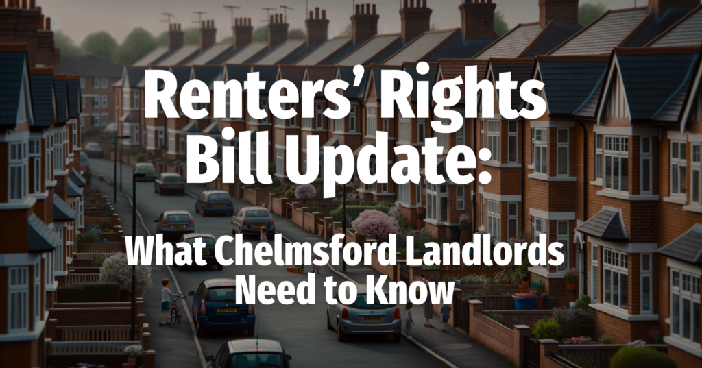 Renters’ Rights Bill Update: What Chelmsford Landlords Need to Know