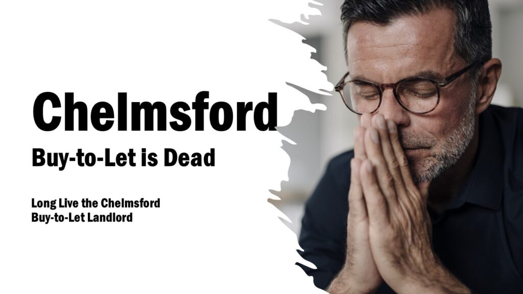 Chelmsford Buy-to-Let is Dead; Long Live the Chelmsford Buy-to-Let Landlord