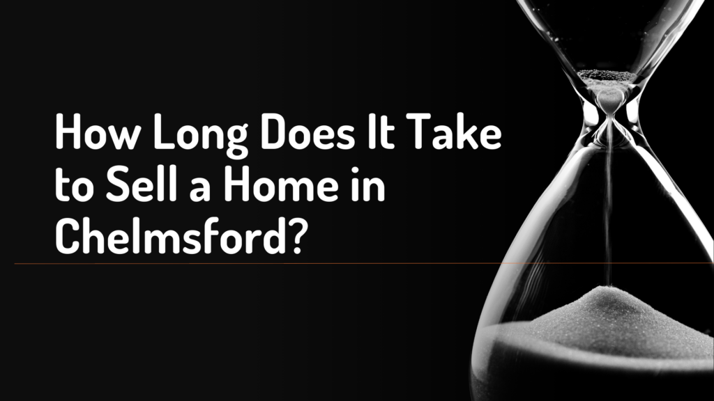 How Long Does It Take to Sell a Home in Chelmsford?