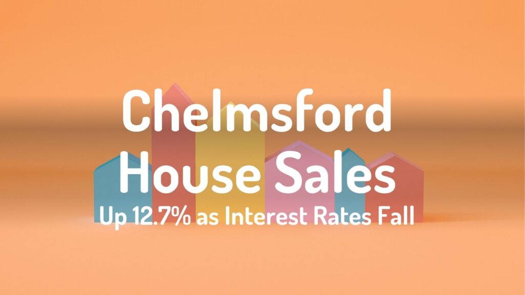 Chelmsford House Sales Up 27.2% as Interest Rates Fall