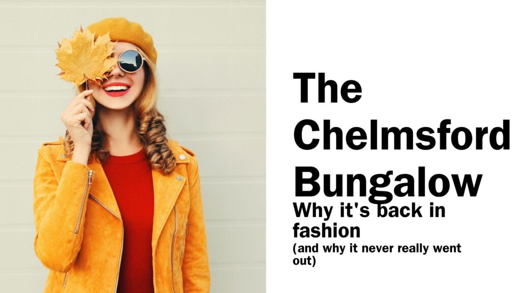 The Great Chelmsford Bungalow: Why it’s back in fashion (and why it never really went out)
