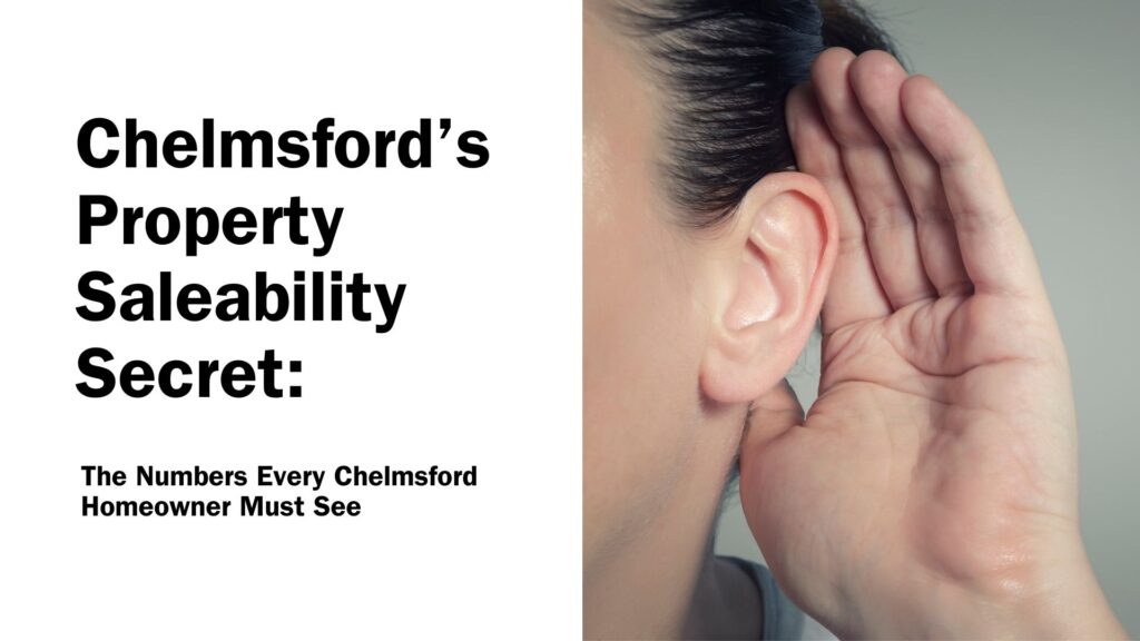 Chelmsford’s Property Saleability Secret: The Numbers Every Chelmsford Homeowner Must See